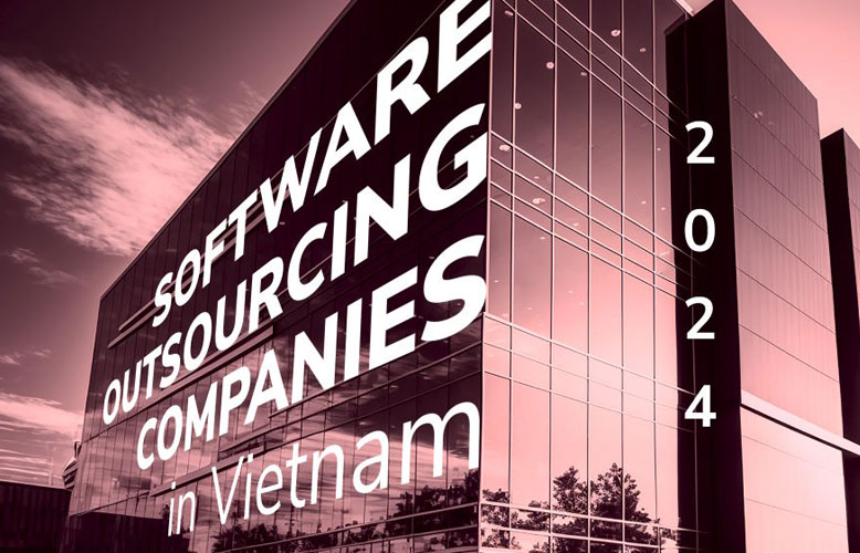 Why choose Vietnamese companies for software outsourcing Asia? 